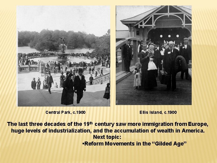 Central Park, c. 1900 Ellis Island, c. 1900 The last three decades of the