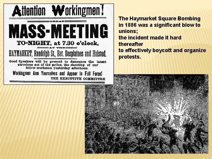 The Haymarket Square Bombing in 1886 was a significant blow to unions; the incident