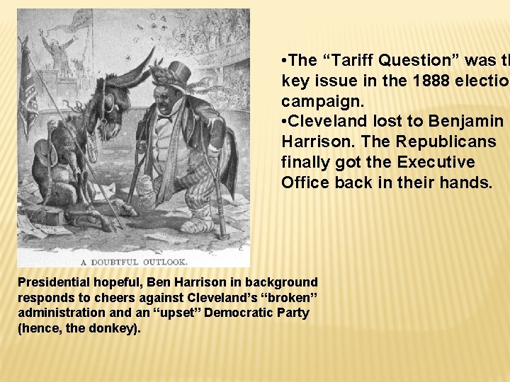  • The “Tariff Question” was th key issue in the 1888 election campaign.