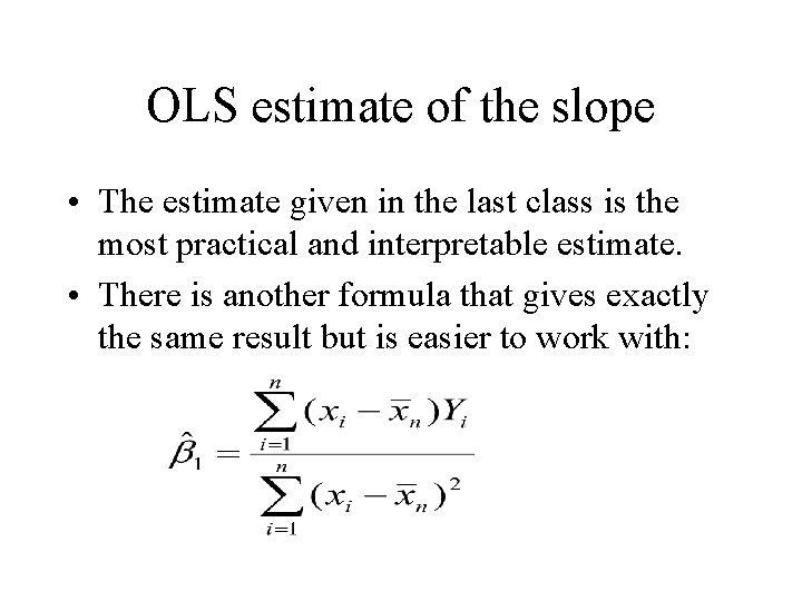 OLS estimate of the slope • The estimate given in the last class is