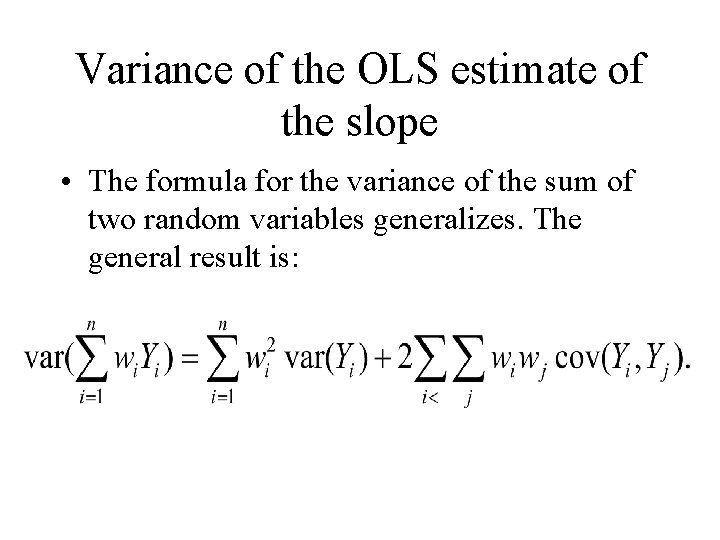 Variance of the OLS estimate of the slope • The formula for the variance