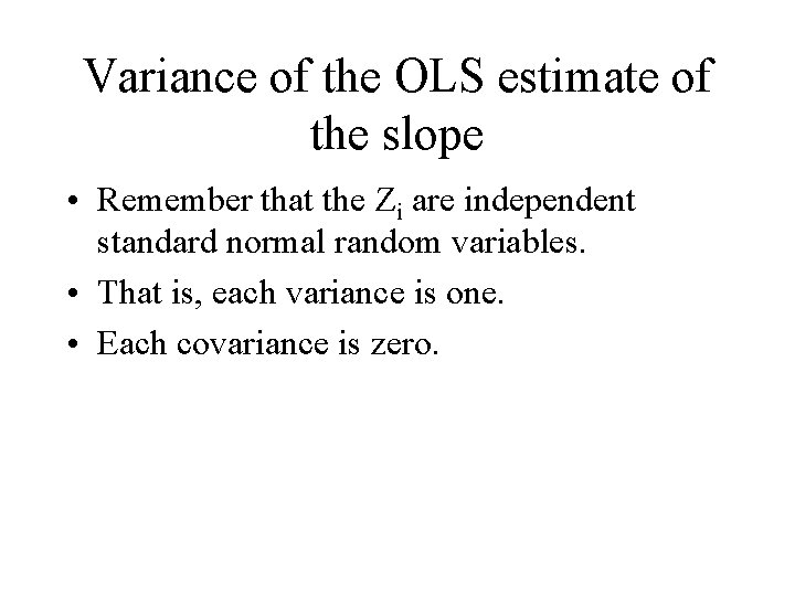 Variance of the OLS estimate of the slope • Remember that the Zi are