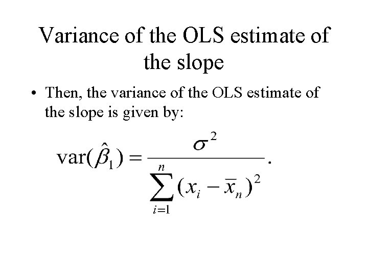 Variance of the OLS estimate of the slope • Then, the variance of the