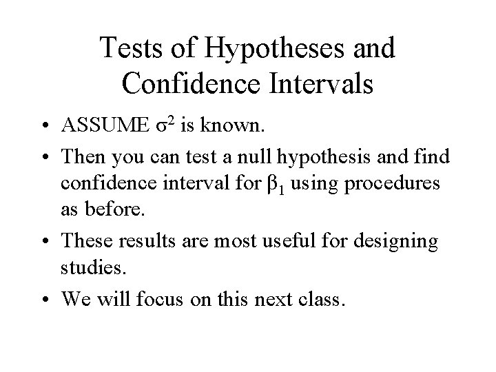 Tests of Hypotheses and Confidence Intervals • ASSUME σ2 is known. • Then you