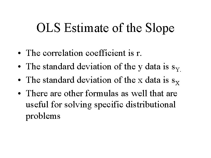 OLS Estimate of the Slope • • The correlation coefficient is r. The standard