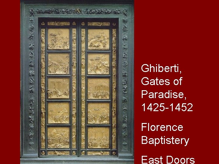 Ghiberti, Gates of Paradise, 1425 -1452 Florence Baptistery East Doors 