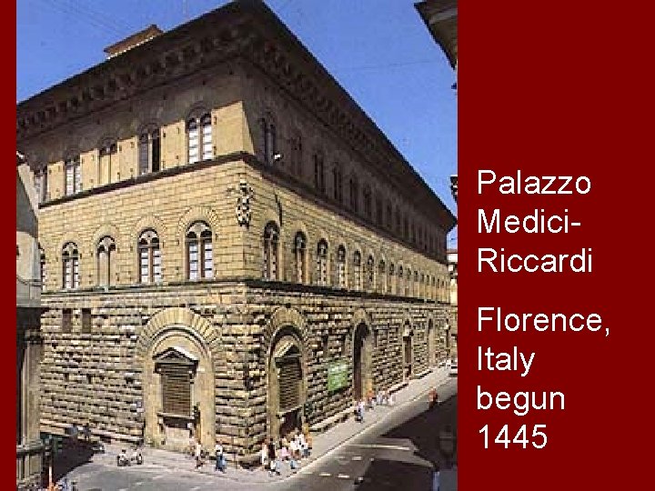 Palazzo Medici. Riccardi Florence, Italy begun 1445 