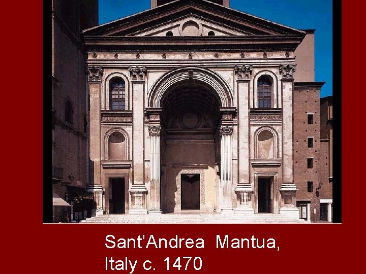 Sant’Andrea Mantua, Italy c. 1470 