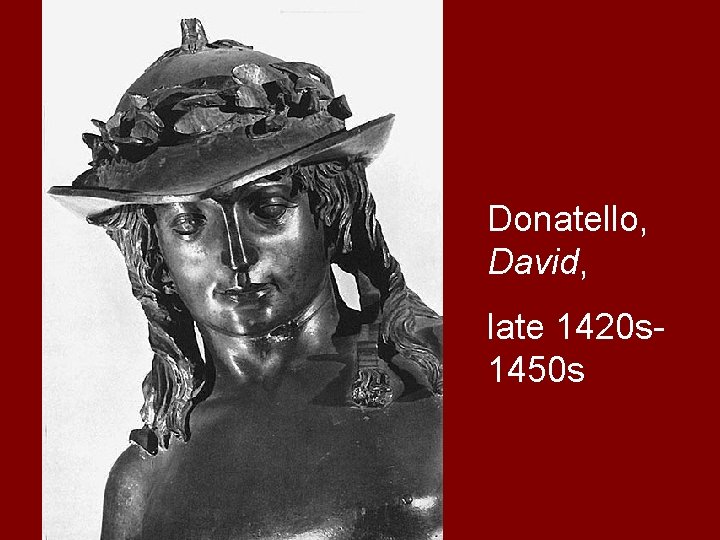 Donatello, David, late 1420 s 1450 s 