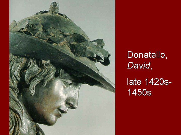 Donatello, David, late 1420 s 1450 s 