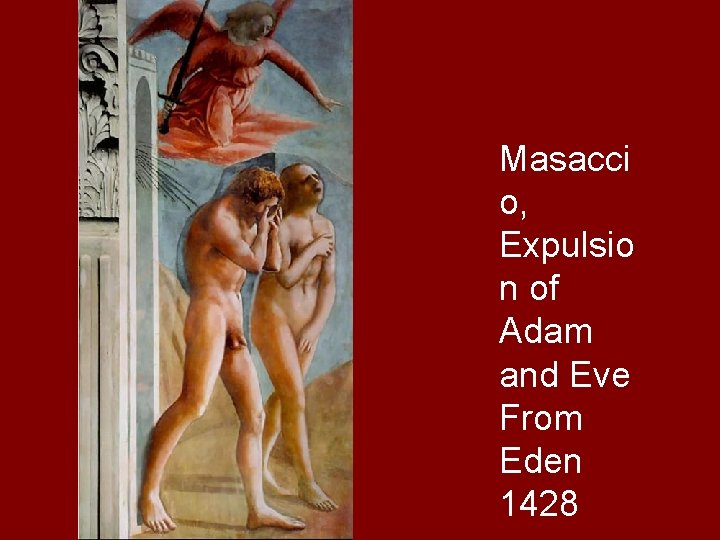 Masacci o, Expulsio n of Adam and Eve From Eden 1428 