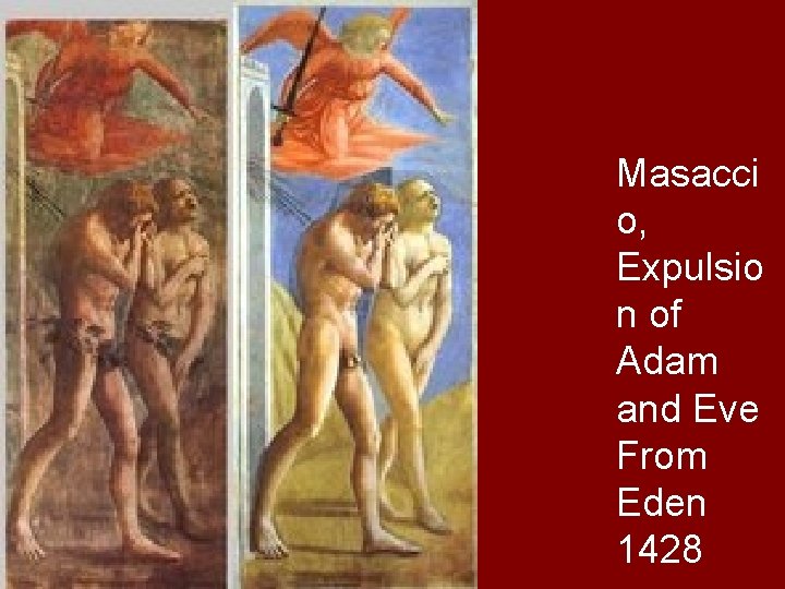 Masacci o, Expulsio n of Adam and Eve From Eden 1428 