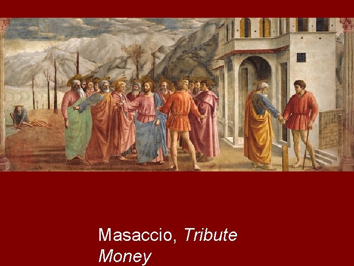 Masaccio, Tribute Money 