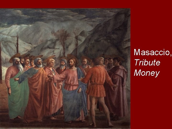 Masaccio, Tribute Money 