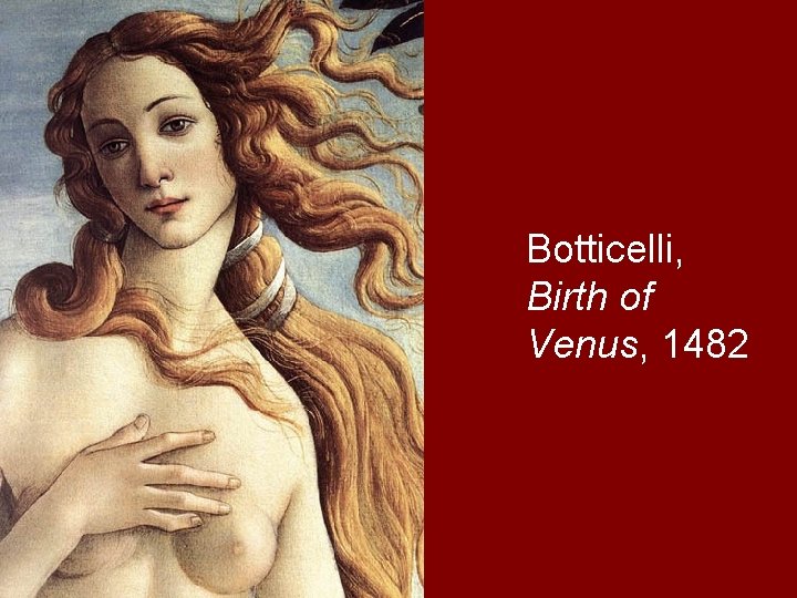 Botticelli, Birth of Venus, 1482 