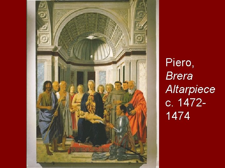 Piero, Brera Altarpiece c. 14721474 