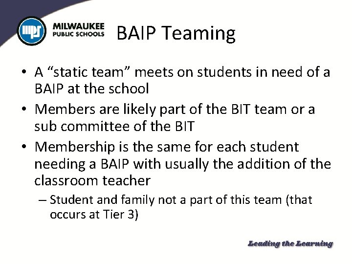 BAIP Teaming • A “static team” meets on students in need of a BAIP