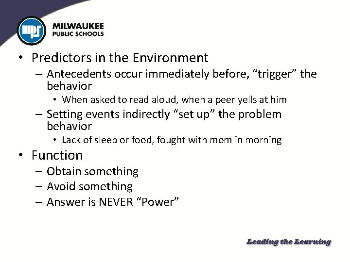  • Predictors in the Environment – Antecedents occur immediately before, “trigger” the behavior