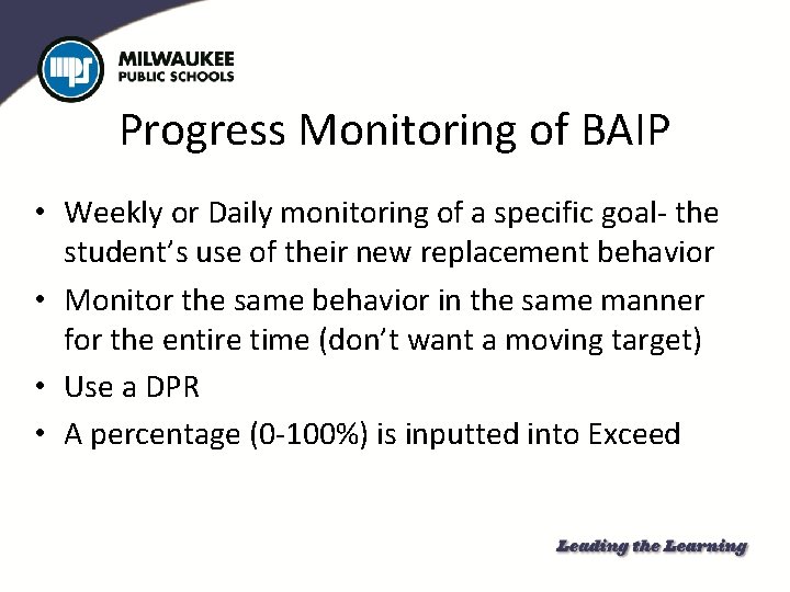 Progress Monitoring of BAIP • Weekly or Daily monitoring of a specific goal- the