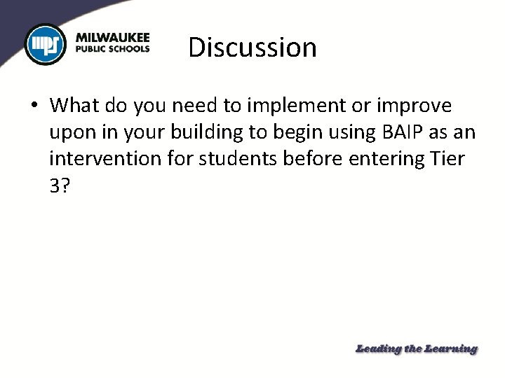 Discussion • What do you need to implement or improve upon in your building