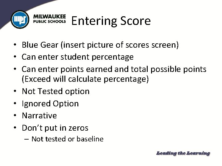 Entering Score • Blue Gear (insert picture of scores screen) • Can enter student