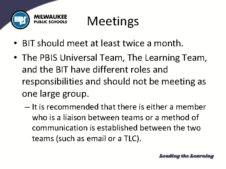 Meetings • BIT should meet at least twice a month. • The PBIS Universal