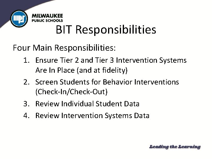 BIT Responsibilities Four Main Responsibilities: 1. Ensure Tier 2 and Tier 3 Intervention Systems