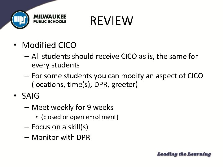 REVIEW • Modified CICO – All students should receive CICO as is, the same