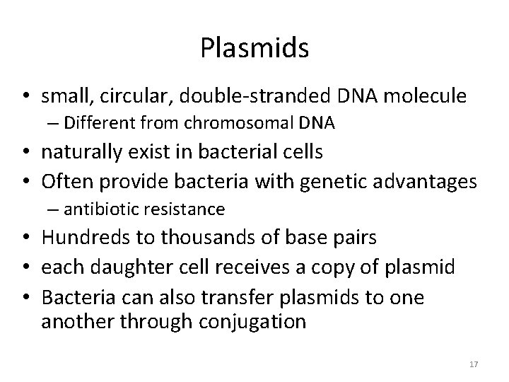 Plasmids • small, circular, double-stranded DNA molecule – Different from chromosomal DNA • naturally