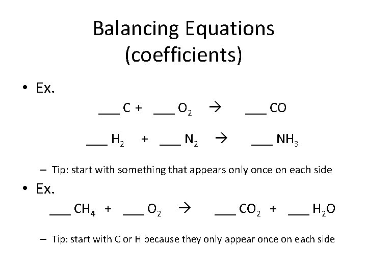 Balancing Equations (coefficients) • Ex. ___ C + ___ O 2 ___ H 2 Balancing Equations (coefficients) • Ex. ___ C + ___ O 2 ___ H 2