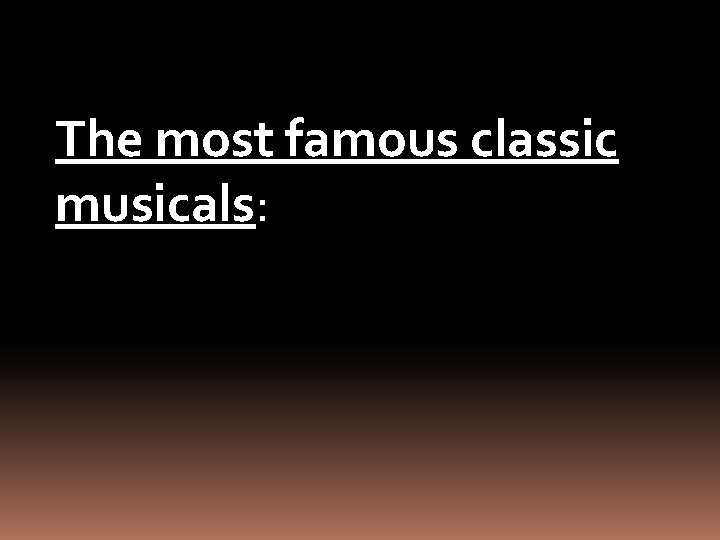 The most famous classic musicals: 