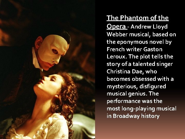 The Phantom of the Opera - Andrew Lloyd Webber musical, based on the eponymous