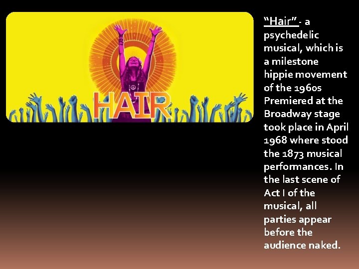 “Hair” - a psychedelic musical, which is a milestone hippie movement of the 1960