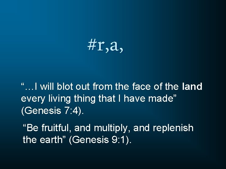 #r, a, “…I will blot out from the face of the land every living