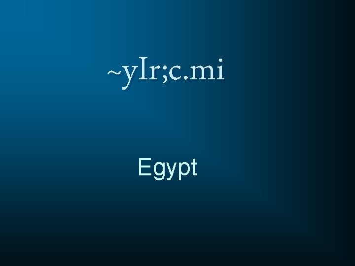 ~y. Ir; c. mi Egypt 