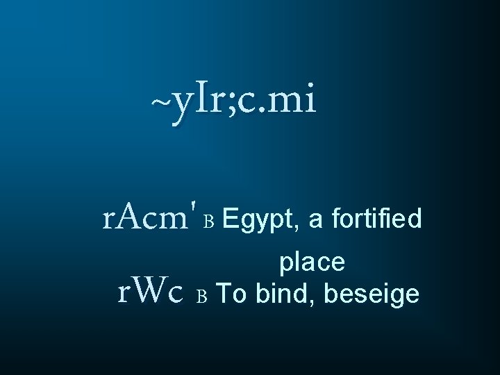 ~y. Ir; c. mi r. Acm' B Egypt, a fortified place r. Wc B