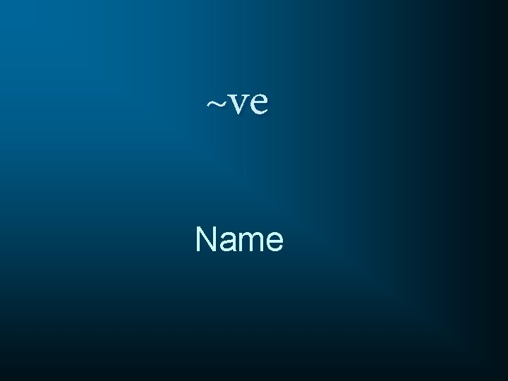 ~ve Name 