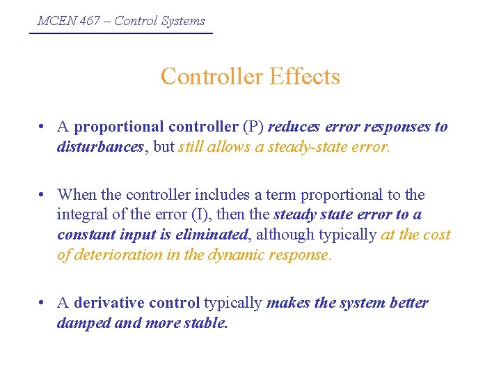 MCEN 467 – Control Systems Controller Effects • A proportional controller (P) reduces error