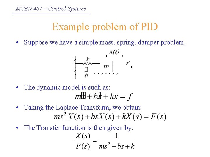 MCEN 467 – Control Systems Example problem of PID • Suppose we have a