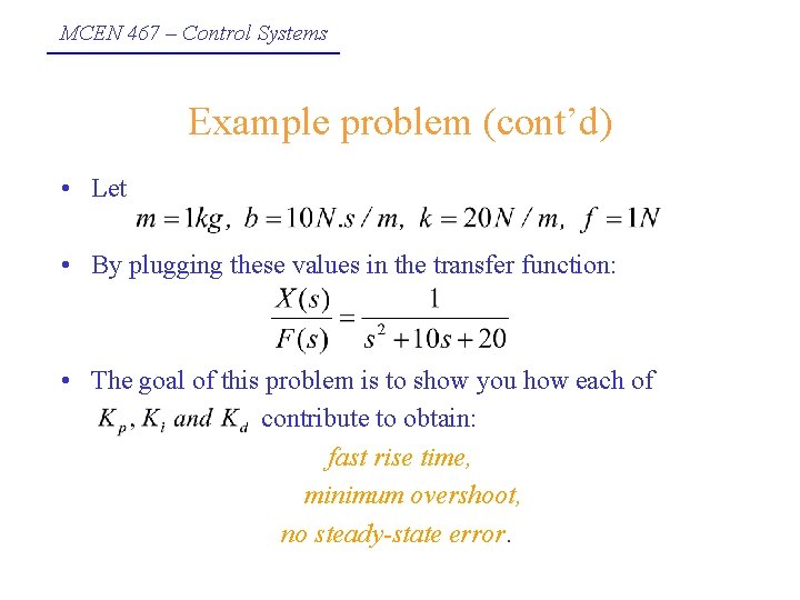 MCEN 467 – Control Systems Example problem (cont’d) • Let • By plugging these
