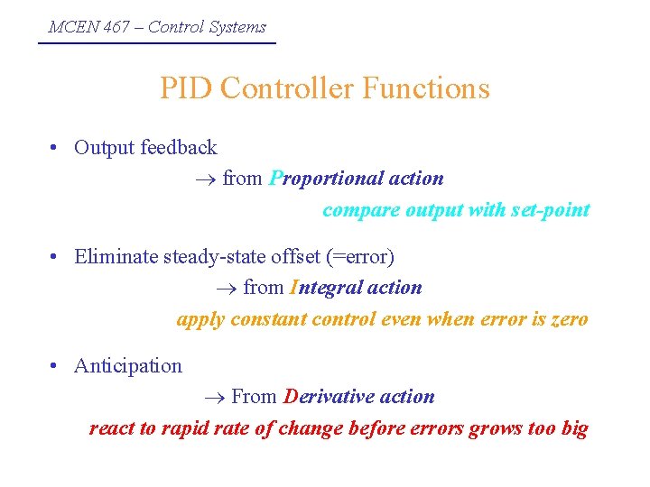 MCEN 467 – Control Systems PID Controller Functions • Output feedback from Proportional action