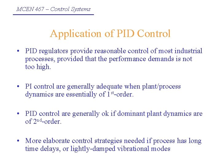 MCEN 467 – Control Systems Application of PID Control • PID regulators provide reasonable