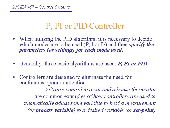 MCEN 467 – Control Systems P, PI or PID Controller • When utilizing the