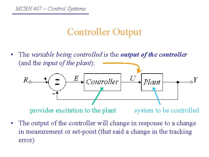 MCEN 467 – Control Systems Controller Output • The variable being controlled is the
