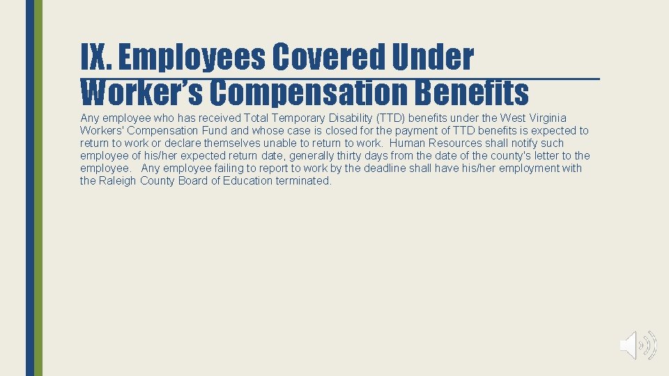 IX. Employees Covered Under Worker’s Compensation Benefits Any employee who has received Total Temporary