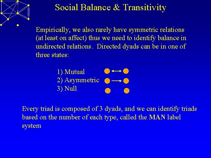 Social Balance & Transitivity Empirically, we also rarely have symmetric relations (at least on
