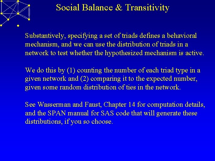 Social Balance & Transitivity Substantively, specifying a set of triads defines a behavioral mechanism,