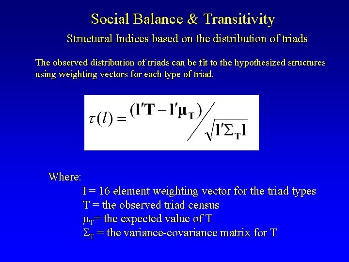 Social Balance & Transitivity Structural Indices based on the distribution of triads The observed