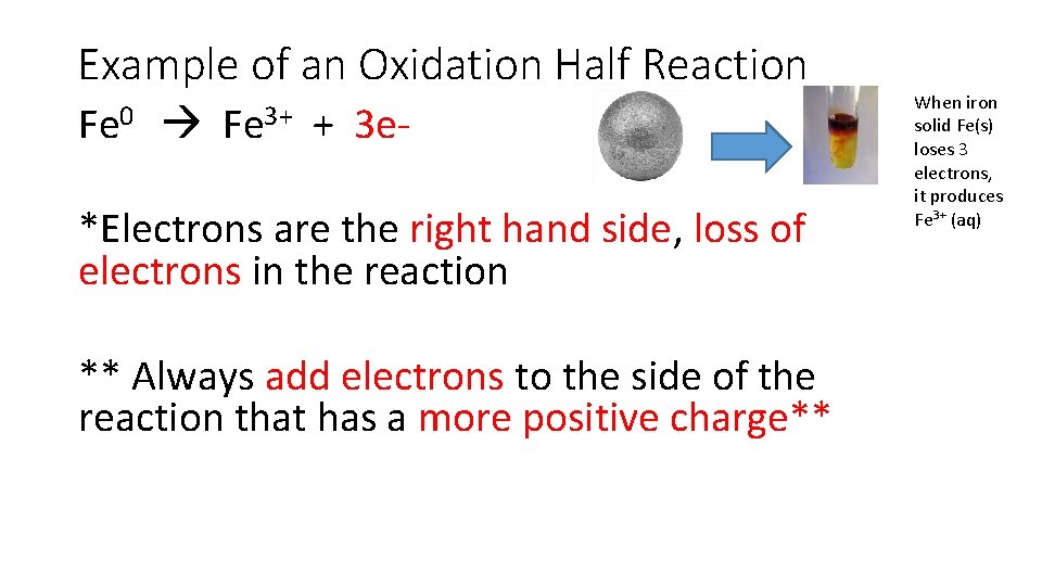 Example of an Oxidation Half Reaction Fe 0 Fe 3+ + 3 e*Electrons are