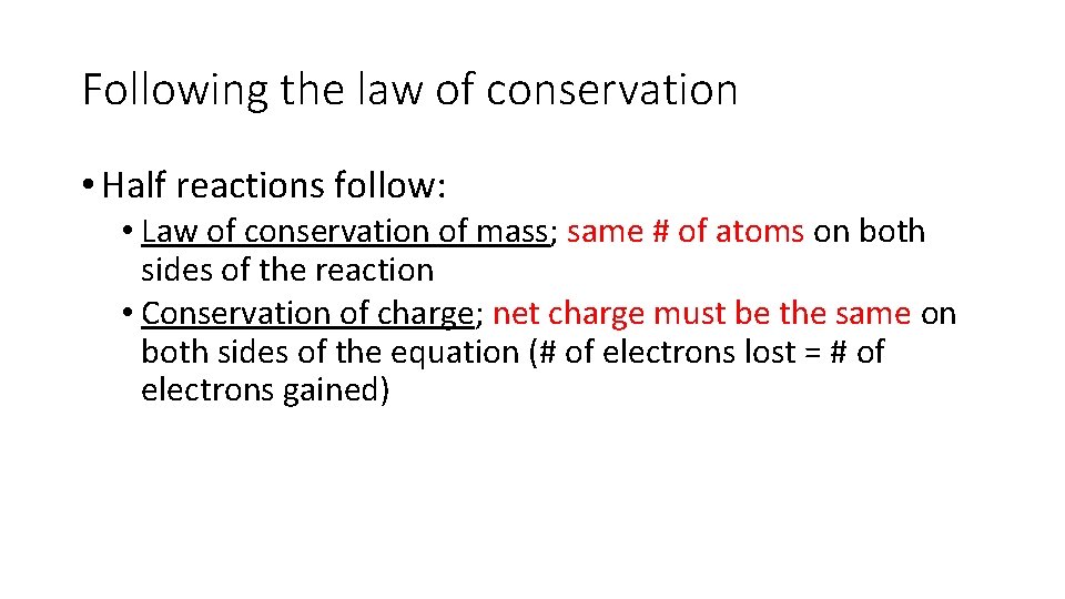 Following the law of conservation • Half reactions follow: • Law of conservation of